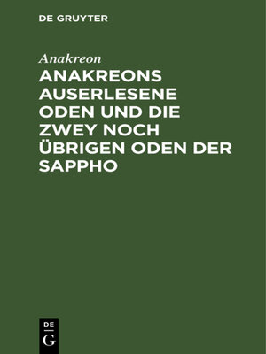 cover image of Anakreons auserlesene Oden und die zwey noch übrigen Oden der Sappho